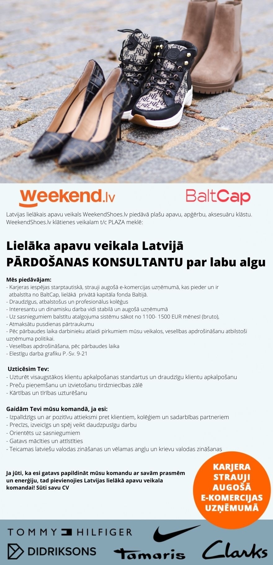 Weekend Eesti OÜ Lielākā apavu veikalā Latvijā PĀRDOŠANAS KONSULTANTS/-E TC "PLAZA" par labu algu